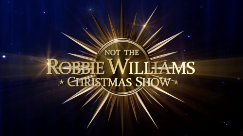 NOT THE ROBBIE WILLIAMS CHRISTMAS SHOW